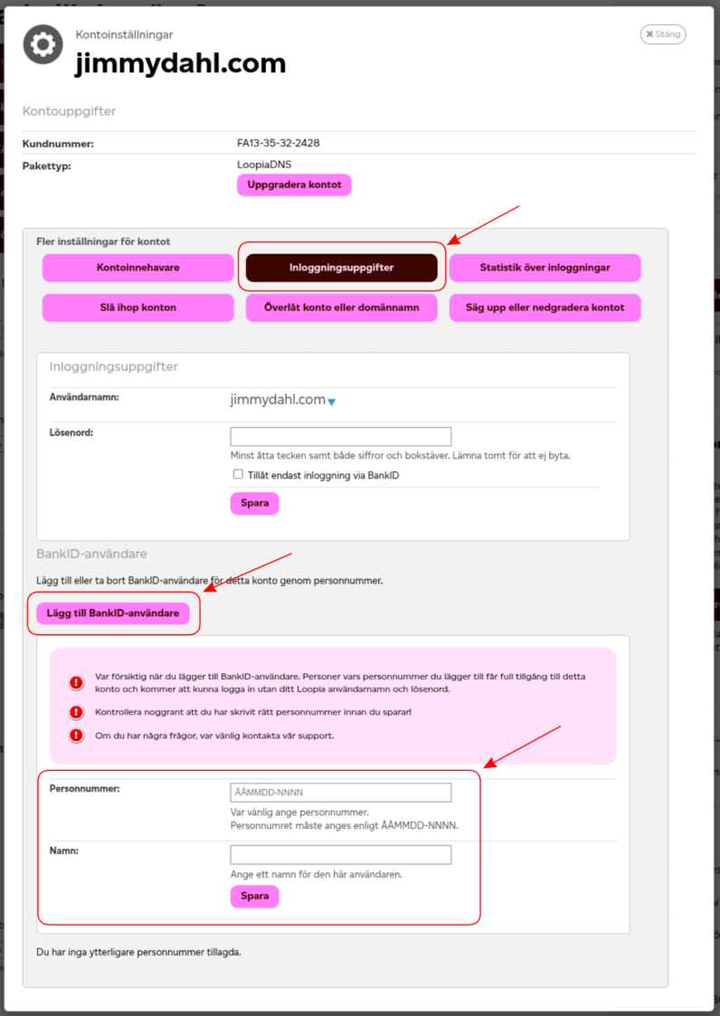 Steg 2. välj inloggningsuppgifter. Steg 3. Lägg till bank-id användare. Steg 4. Lägg in personnumret på den som ska ha tillgång till Loopia-kontot.